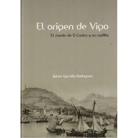 El origen de Vigo. El monte de O Castro y su castillo