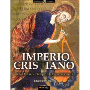 El otro imperio cristiano. De la Orden del Temple a la Francmasonería