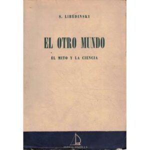 El otro mundo. El mito y la ciencia