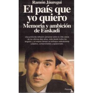 El país que yo quiero. Memoria y ambición de Euskadi