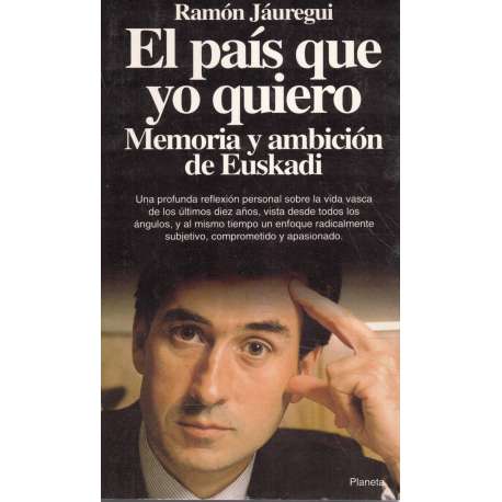 El país que yo quiero. Memoria y ambición de Euskadi