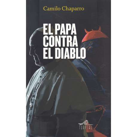 El Papa contra el diablo ¿Se atreverán a asesinarlo?