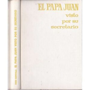 El Papa Juan visto por su secretario