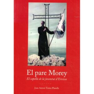 El pare Morey. El capellà de la joventut d´Eivissa