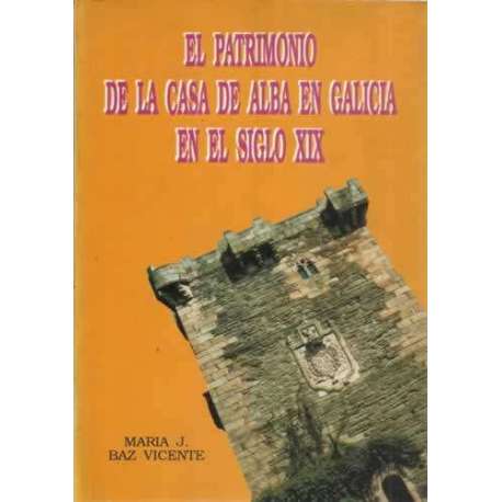 El patrimonio de la Casa de Alba en Galicia en el siglo XIX