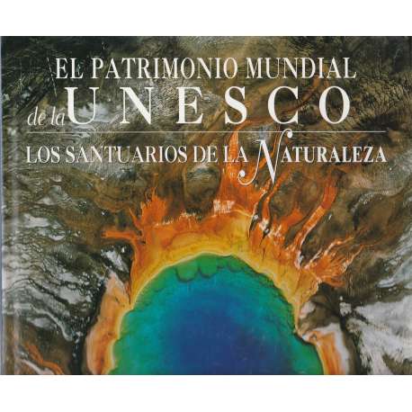 El Patrimonio Mundial de la UNESCO. Los santuarios de la naturaleza
