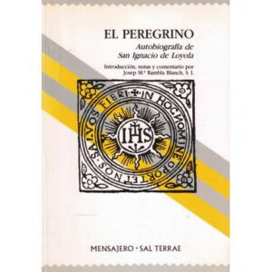 El peregrino. Autobiografía de San Ignacio de Loyola