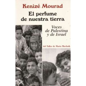 El perfume de nuestra tierra. Voces de Palestina y de Israel