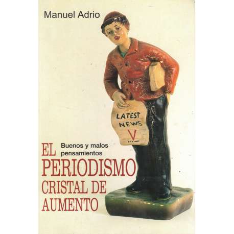 El periodismo, cristal de aumento. Buenos y malos pensamientos