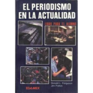 El periodismo en la actualidad. Libro para el alumno