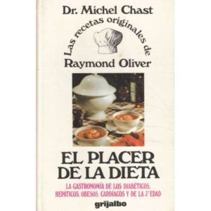 El placer de la dieta. La gastronomía de los diabéticos hepáticos, obesos, cardíacos y la 3ª edad