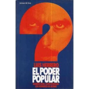 EL PODER POPULAR. Quienes son, como piensan los hombres de Aznar