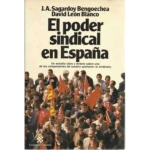 El poder sindical en España. Un estudio claro y directo sobre uno de los componentes de nuestro quehacer: el sindicato