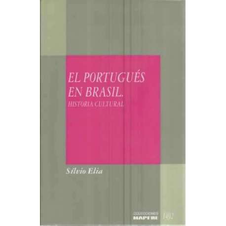 El portugués en Brasil. Historia cultural