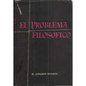 EL PROBLEMA FILOSÓFICO. Ser, sujeto y funcionamiento del alto saber humano
