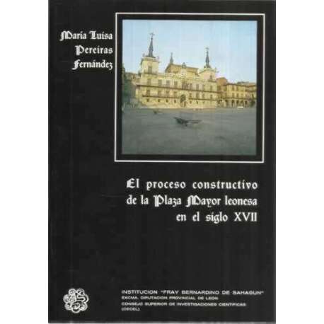 El proceso constructivo de la Plaza Mayor leonesa en el siglo XVII