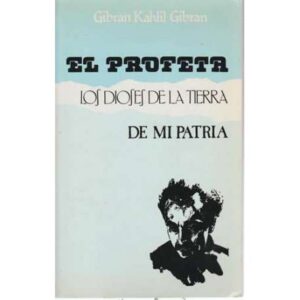El profeta. Los dioses de la tierra, de mi patria