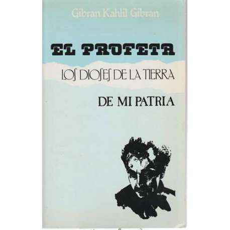 El profeta. Los dioses de la tierra, de mi patria