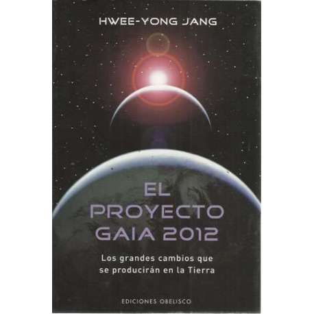 El proyecto Gaia 2012. Los grandes cambios que se producirán en la tierra