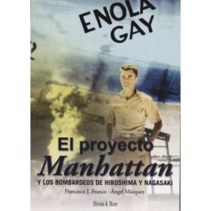 El proyecto Manhattan y los bombardeos de Hiroshima y Nagasaki