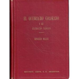 El quebracho colorado y su extracto tánico