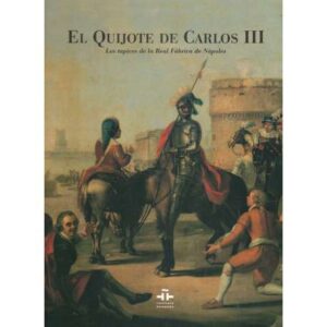 El Quijjote de Carlos III. Los tapices de la Real Fábrica de Nápoles