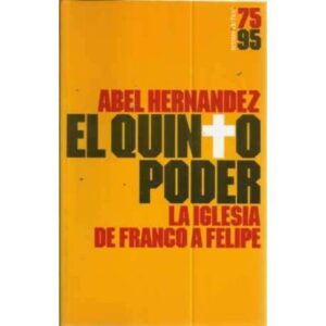 EL QUINTO PODER. LA IGLESIA, DE FRANCO A FELIPE