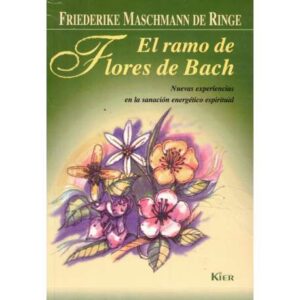 El ramo de flores de Bach. Nuevas experiencias de la terapia floral