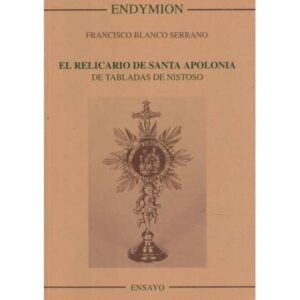 El relicario de Santa Apolonia de Tabladas de Nistoso