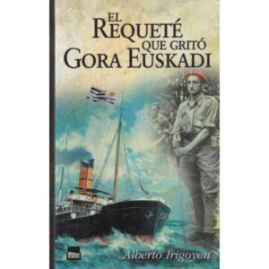 El Requeté que gritó Gora Euskadi