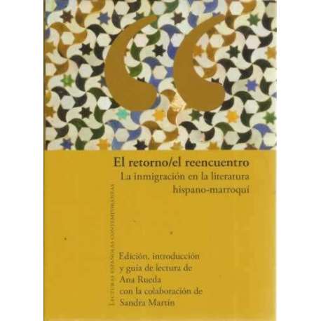 El retorno / el reencuentro. La inmigración en la literatura hispano-marroquí