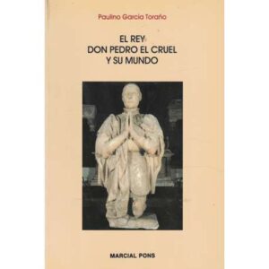 El rey Don Pedro El Cruel y su mundo