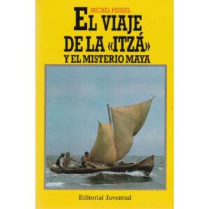El viaje de la "Itzá" y el misterio maya