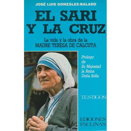 EL SARI Y LA CRUZ. Vida y obra de la Madre Teresa de Calcuta