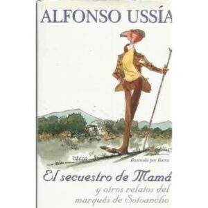 El secuestro de Mamá y otros relatos del marqués de Sotoancho