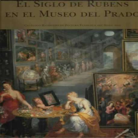 El siglo de Rubens en el Museo del Prado. Catálogo razonado de Pintura Flamenca del siglo XVII. 3 tomos