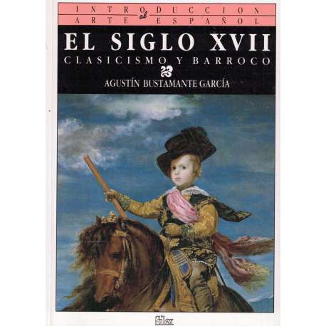 El Siglo XVII. Clasicismo y Barroco