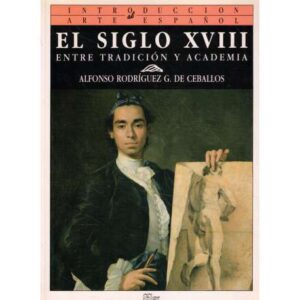 El Siglo XVIII. Entre tradición y academia