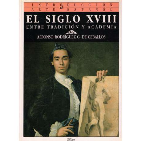 El Siglo XVIII. Entre tradición y academia