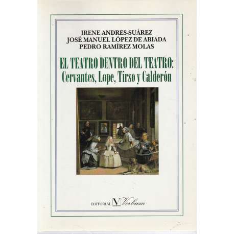 El teatro dentro del teatro: Cervantes, Lope, Tirso y Calderón