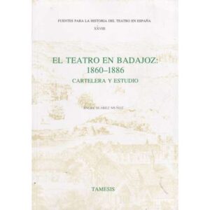 El teatro en Badajoz 1860-1886. Cartelera y estudio