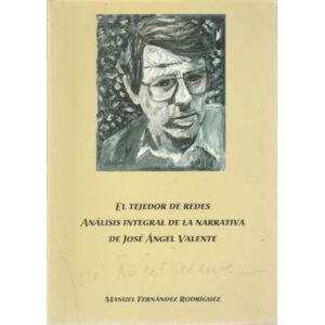 El tejedor de redes, análisis integral de la narrativa de José Ángel Valente