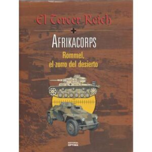El Tercer Reich. Afrikacorps. Rommel, el zorro del desierto