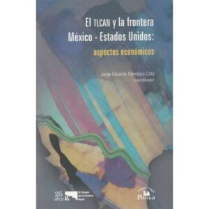 El Tlcan y la frontera México - Estados Unidos: aspectos económicos