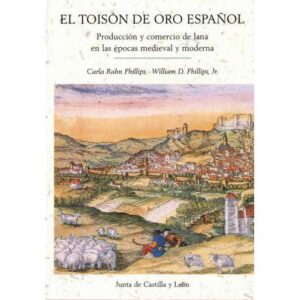El Toisón de oro español. Producción y comercio de lana en las épocas medieval y moderna