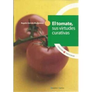 EL TOMATE, SUS VIRTUDES CURATIVAS