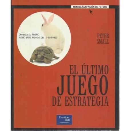 EL ÚLTIMO JUEGO DE ESTRATEGIA. Consiga su propio nicho en el mundo del e-business