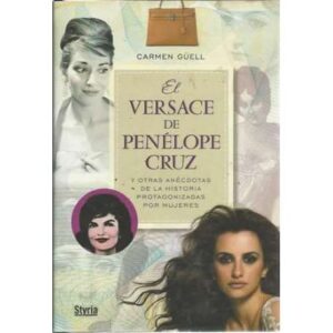 El versace de Penélope Cruz y otras anécdotas de la historia protagonizada por mujeres