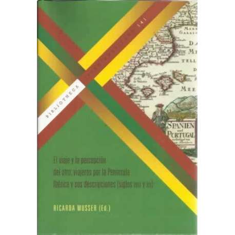 El viaje y la percepción del otro: viajeros por la Península Ibérica y sus descripciones (siglos XVIII y XIX)