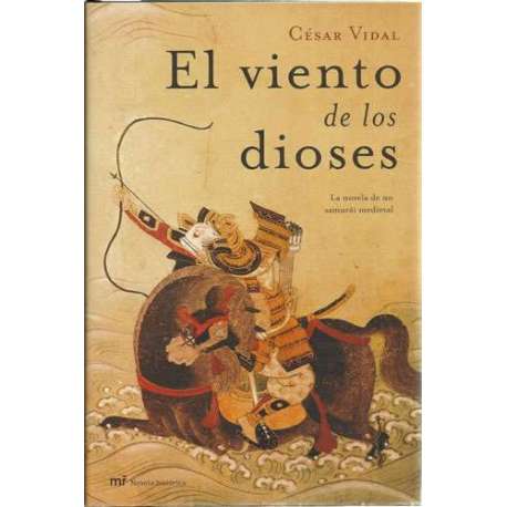 El viento de los dioses. La novela de un samurái medieval